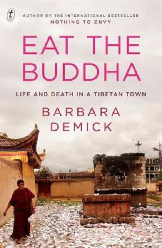 Eat the Buddha Life and Death in a Tibetan Town By Barbara Demick