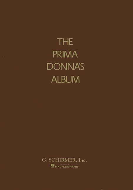 Prima Donna's Album 42 Celebrated Arias from Famous Operas