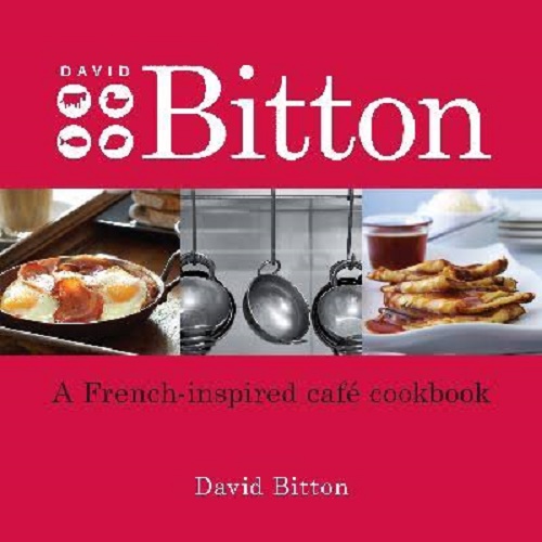 David Bitton A French-inspired Cafe Cookbook