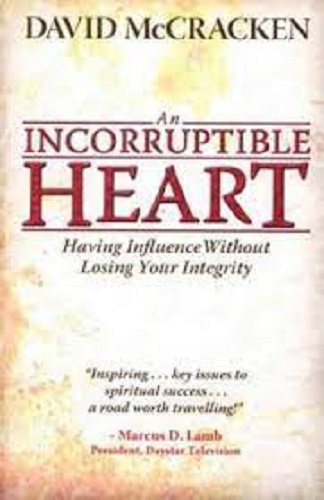 An Incorruptible Heart Having Influence Without Losing Your Integrity
