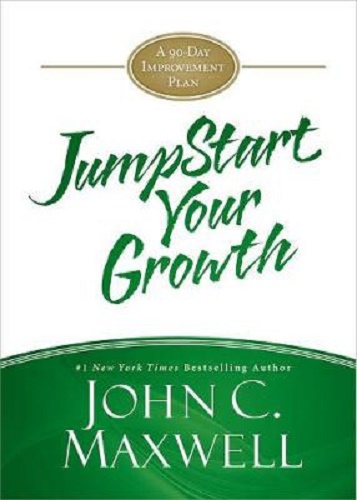 Jumpstart Your Growth A 90-Day Improvement Plan by John C. Maxwell