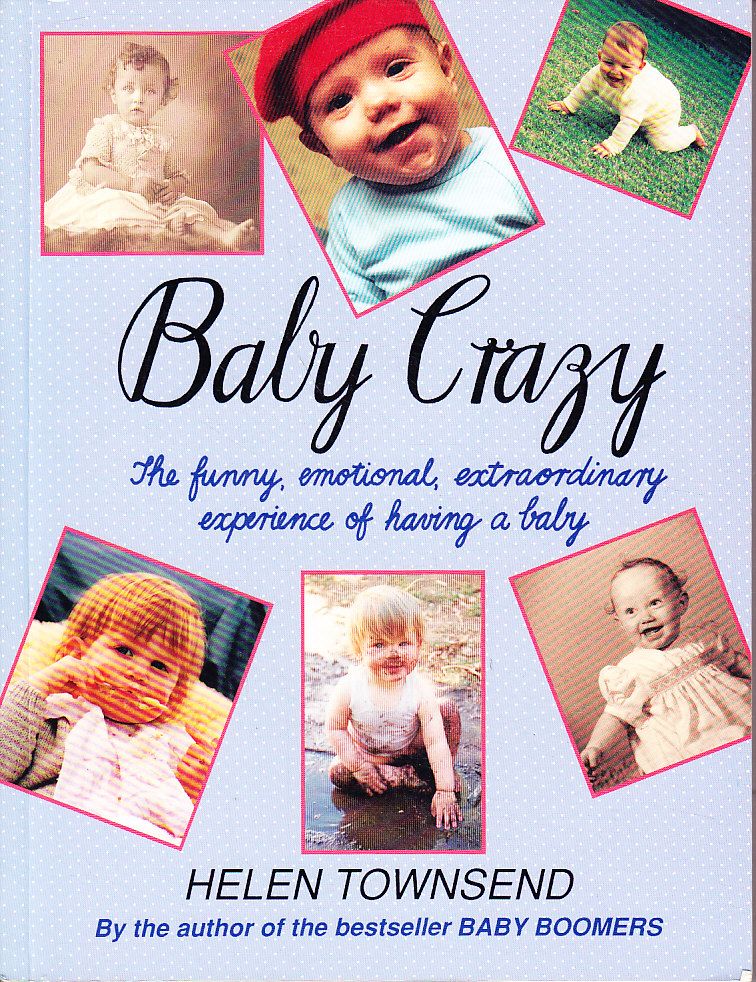 Baby Crazy : the Funny, Emotional, Extraordinary Experience of Having a Baby