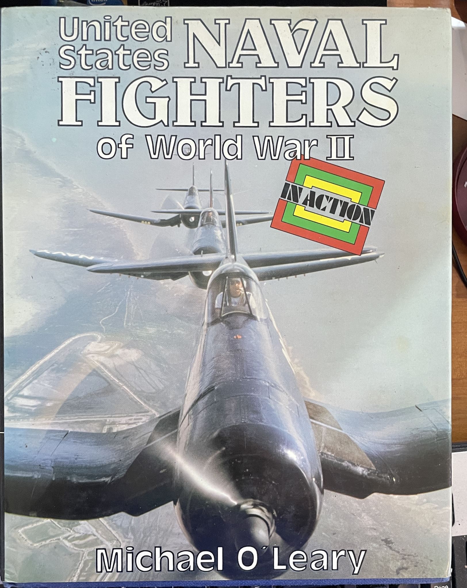 United States Naval Fighters of World War II in Action by Michael O'Leary