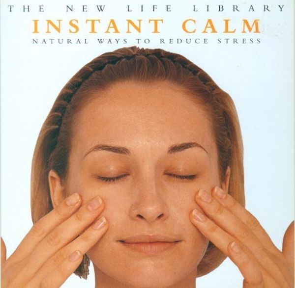 Instant Calm Natural Ways to Reduce Stress by Beverley Jollands