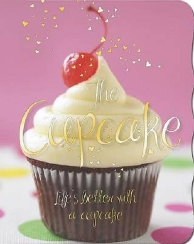 Love Food The Cupcake Life's Better with a cupcake