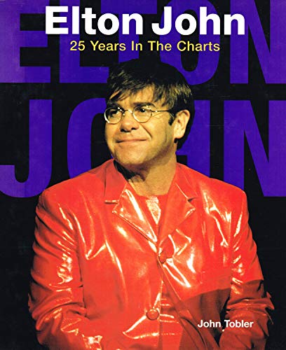 Elton John: 25 Years in the Charts by John Tobler