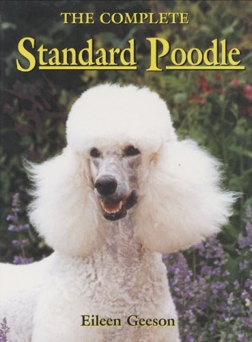 The Complete Standard Poodle by Eileen Geeson
