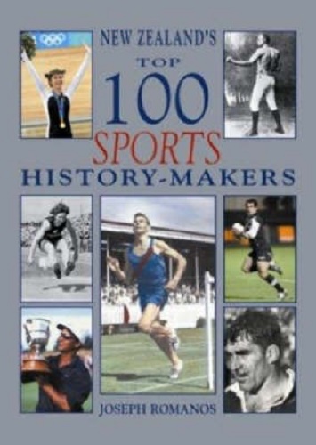 New Zealand's Top 100 Sport History-Makers by Joseph Romanos