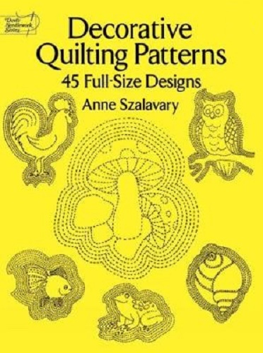 Decorative Quilting Patterns 45 Full-Size Designs by Anne Szalavary