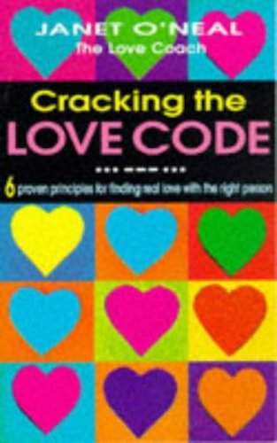 Cracking the Love Code 6 Proven Principles for Finding Real Love Right Person