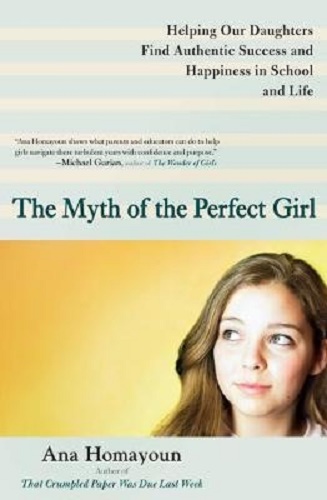 Myth of Perfect Girl Helping Our Daughters Find Authentic Success & Happiness