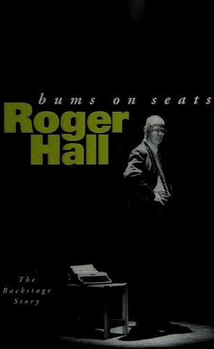 Bums on Seats The Backstage Story by Roger Hall