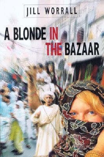 A Blonde in the Bazaar By Jill Worrall