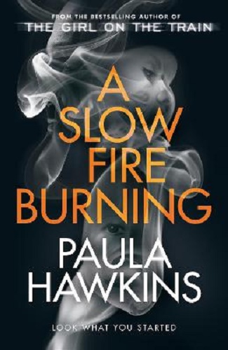 A Slow Fire Burning by Paula Hawkins