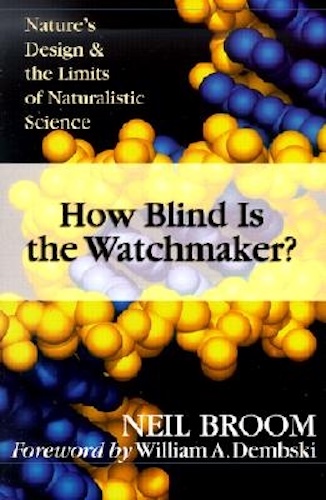 How Blind Is the Watchmaker Nature's Design the Limits of Naturalistic Science