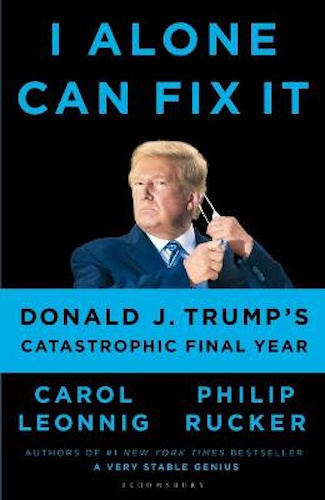 I Alone Can Fix It Donald J. Trump's Catastrophic Final Year