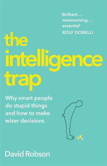 The Intelligence Trap by David Robson