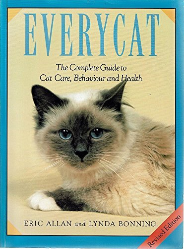 Everycat The Complete Guide to Cat Care by Eric Allan, Lynda Bonning