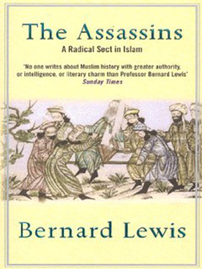 The Assassins A Radical Sect in Islam By Bernard Lewis