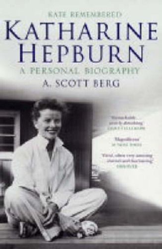 Kate Remembered Katharine Hepburn By A. Scott Berg