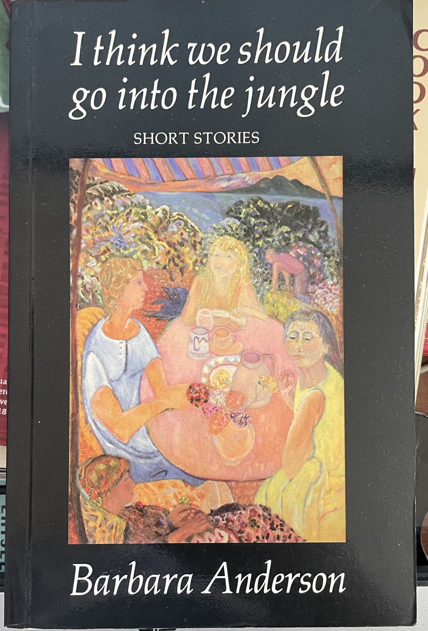 I Think We Should Go in the Jungle Short Stories By Barbara Anderson