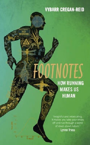 Footnotes How Running Makes Us Human By Vybarr Cregan-Reid