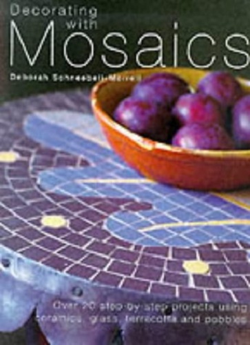 Decorating with Mosaics by Deborah Schneebeli-Morrel
