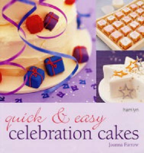 Quick and Easy Celebration Cakes By Joanna Farrow