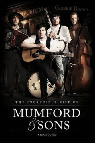 The Incredible Rise of Mumford & Sons By Chloe Govan