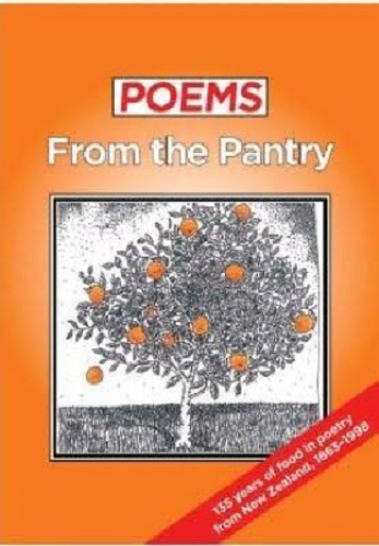 Poems from the Pantry 135 Years of Food in Poetry from New Zealand, 1863-1998
