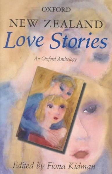 New Zealand Love Stories An Oxford Anthology Edited by Fiona Kidman