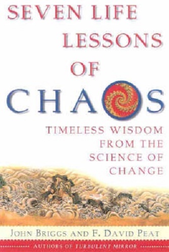 The Seven Life Lessons of Chaos Timeless Wisdom from the Science of Change