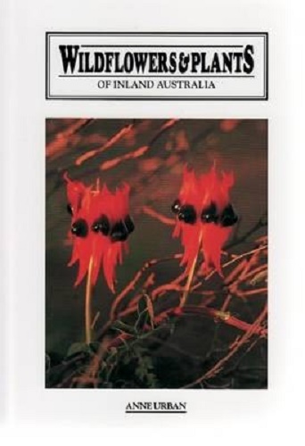 Wildflowers and Plants of Inland Australia By Anne Urban