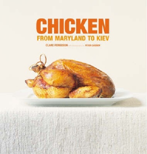Chicken: From Maryland to Kiev By Clare Ferguson