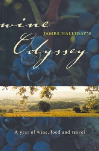 Wine Odyssey A Year of Wine, Food and Travel By James Halliday
