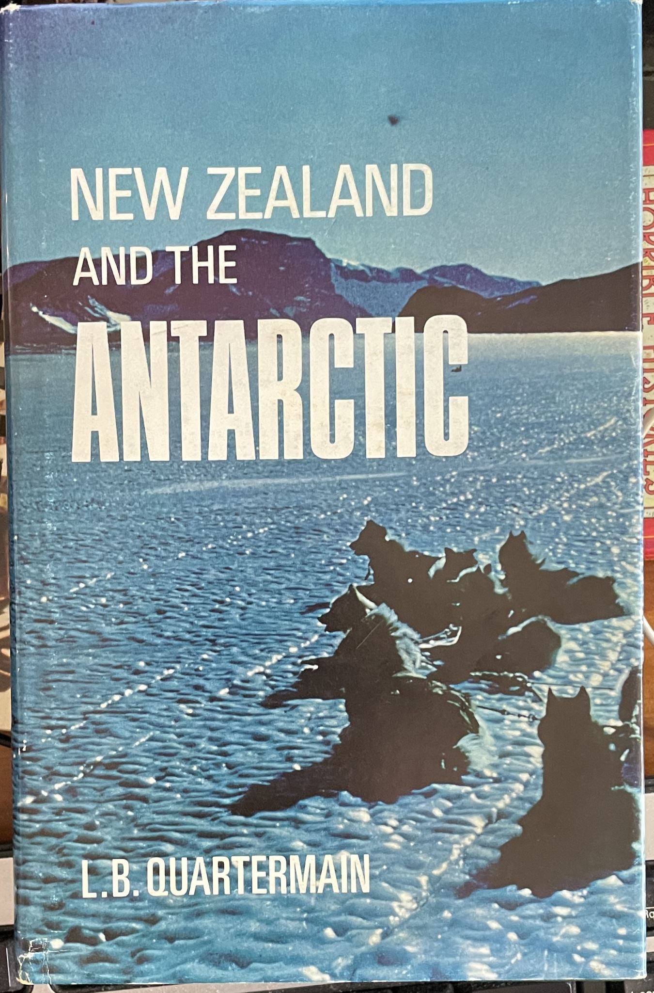 New Zealand and The Antarctic by L B Quartermain