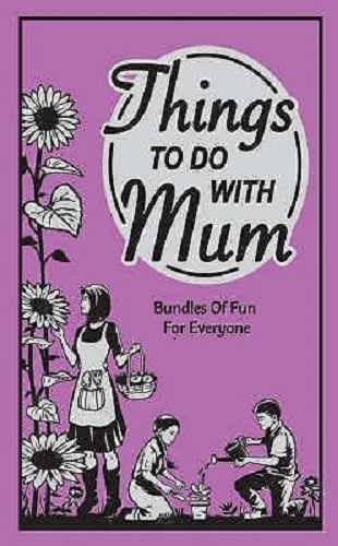 Things to Do with Mum by Alison Maloney
