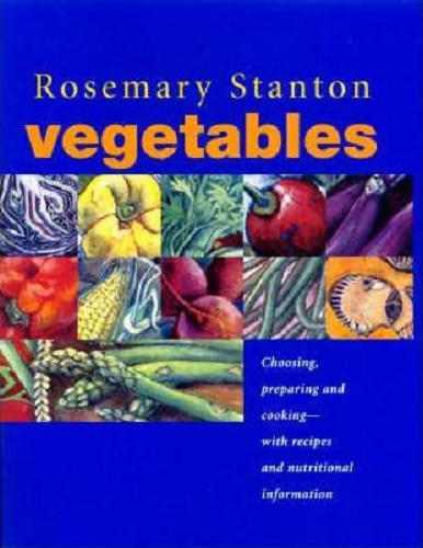 Vegetables choosing Preparing and Cooking by Rosemary Stanton