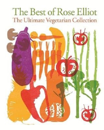 The Best of Rose Elliot The Ultimate Vegetarian Collection