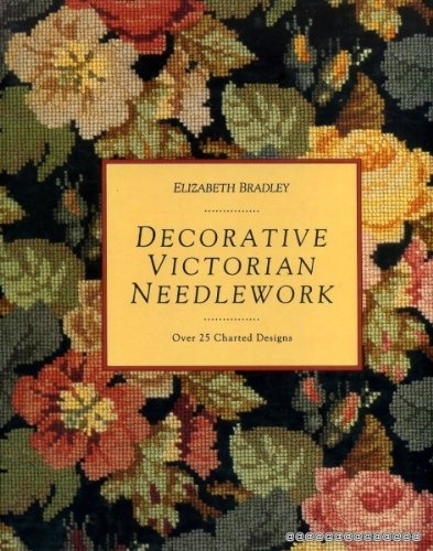 Decorative Victorian Needlework by Elizabeth Bradley