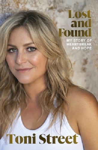 Lost and Found My story of heartbreak and hope By Toni Street