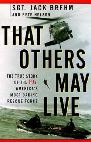 That Others May Live The True Story of a PJ by Jack Brehm, Pete Nelson