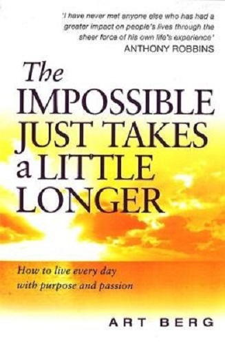 The Impossible Just Takes A Little Longer Live every day with purpose & passion