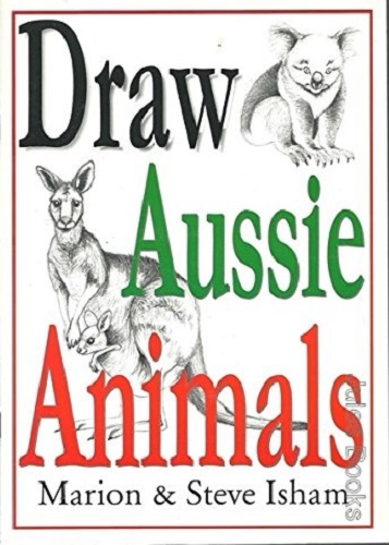 Draw Aussie Animals By Steve and Marion Isham