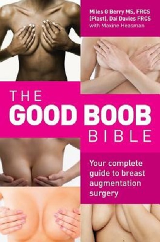 The Good Boob Bible Your Complete Guide to Breast Augmentation Surgery