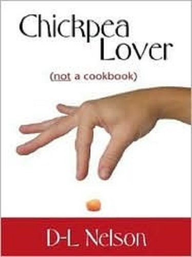 chickpea lover (Not a Cookbook) by D-L Nelson
