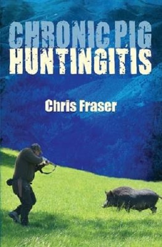 Chronic Pig Huntingitis by Chris Fraser