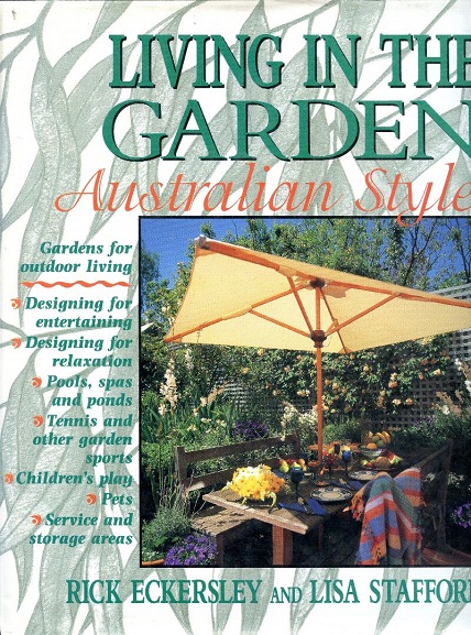 Living in the Garden Australian Style By Rick Eckersley, Lisa Stafford