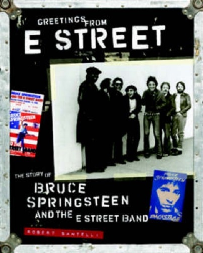 Greetings from E Street The Story of Bruce Springsteen and the E Street Band