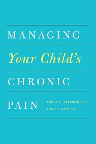 Managing Your Child's Chronic Pain By Tonya M. Palermo, Emily F. Law